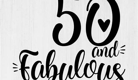 50 And Fabulous Svg Free th Birthday , , Fifty