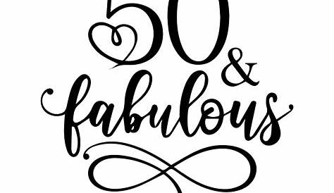 50 and Fabulous 50 and Fabulous svg Fifty and fabulous svg