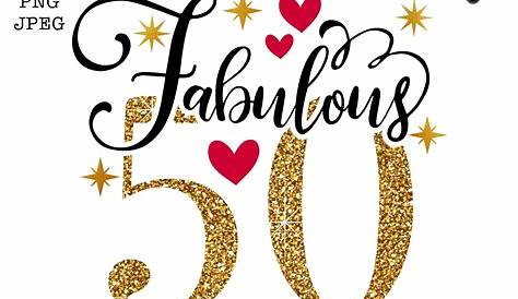 50 And Fabulous th Birthday Design Silhouette SVG PNG Etsy