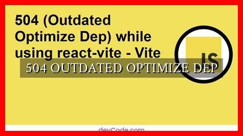 504 outdated optimize dep
