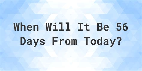 56 Days From Today