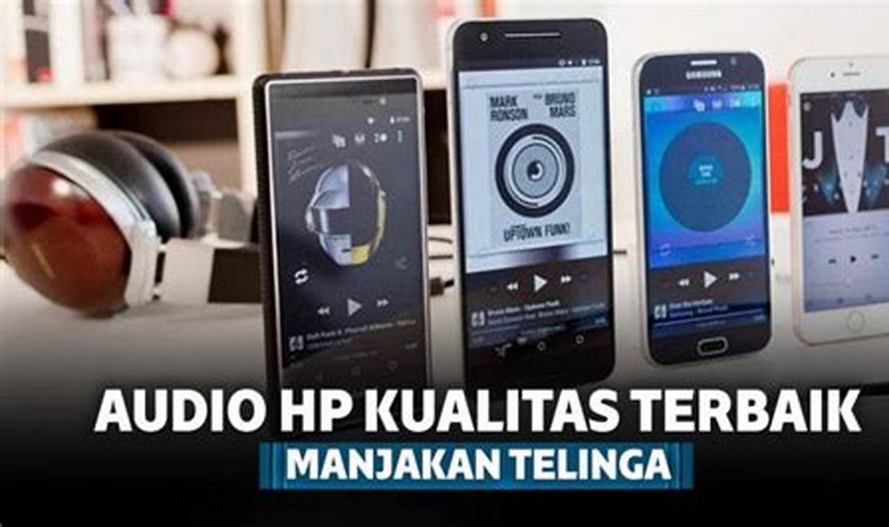 6 Smartphone Terbaik dengan Kualitas Audio Premium untuk Mendengarkan Musik dengan Lebih Nikmat