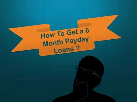 6 Month Payday Loans