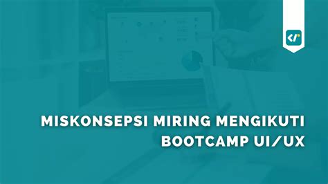 6 Rekomendasi Bootcamp UI UX Terbaru di Indonesia