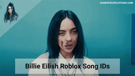 60 Popular Billie Eilish Roblox ID Codes [2022] - Game Specifications