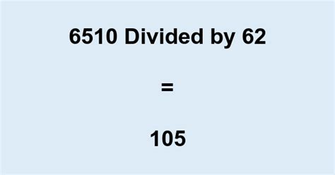 6510 divided by 62