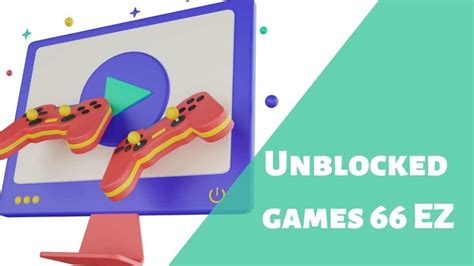 66 Ez Unblocked Games: The Ultimate Gaming Destination