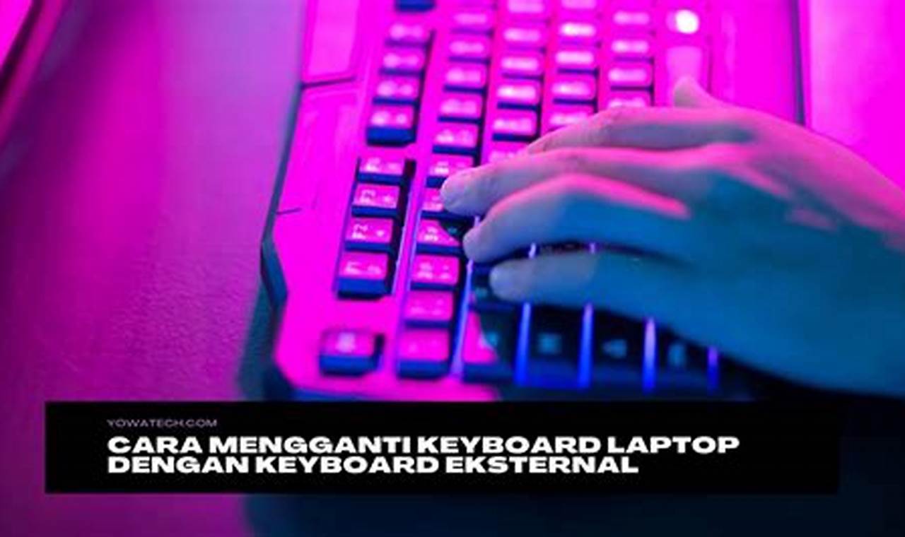 7 rekomendasi cara mengganti keyboard laptop dengan keyboard eksternal