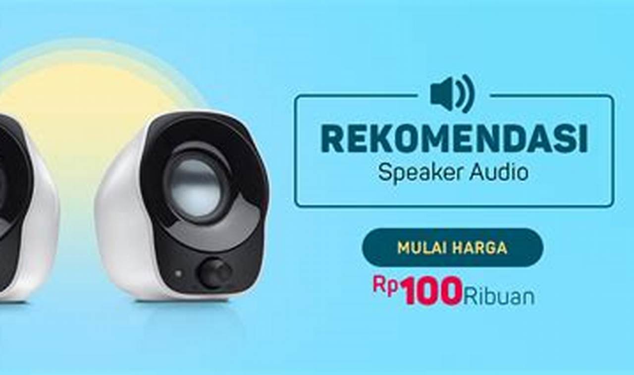 7 rekomendasi speaker desktop