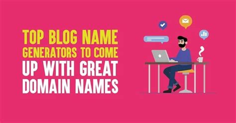7 of the Best Blog Name Generators to Help You Choose A Great Domain