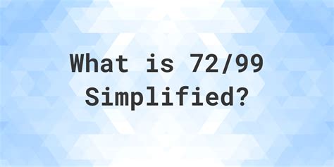 72/99 simplified