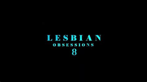 8 lesbian obsessions