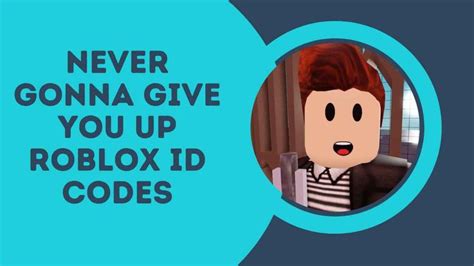 9+ Never Gonna Give You Up Roblox ID Codes (2023) - TME.NET
