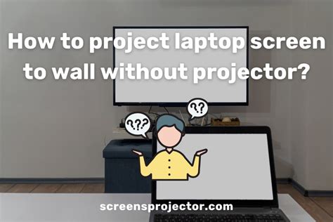 9 Steps to Project Laptop Screen to Wall without a Projector