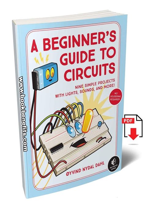 A Beginner's Guide To Circuits: Nine Simple Projects With Lights Sounds And More! Highlights