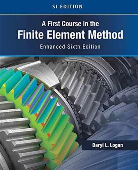 A First Course In The Finite Element Method SI Edition