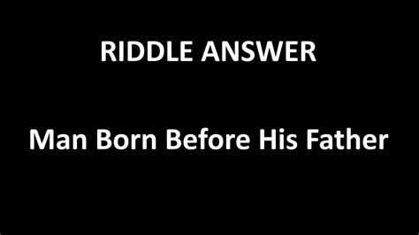 A Man Was Born Before His Father