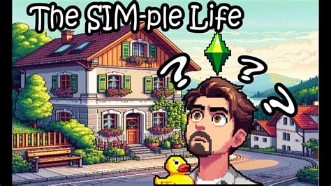 A Sims-ple life