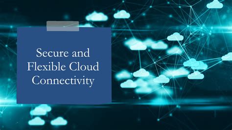 A flexible approach to cloud connectivity