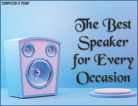 A speaker for every occasion