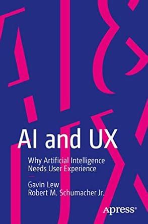 AI And UX: Why Artificial Intelligence Needs User Experience