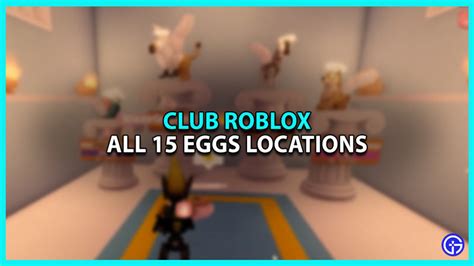 ALL 15 EGG LOCATIONS In Roblox Club Roblox! Egg Hunt Event 