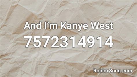 AND IM KANYE WEST Roblox ID - Roblox music codes