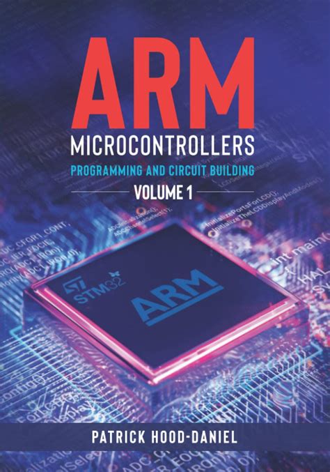 ARM Microcontrollers: Programming And Circuit Building Volume 1 Highlights