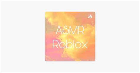 ASMR Roblox on Apple Podcasts