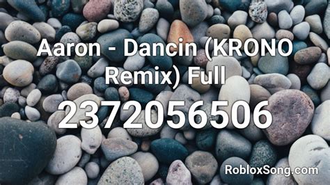 Aaron - Dancin (KRONO Remix) Full Roblox ID - Roblox music codes