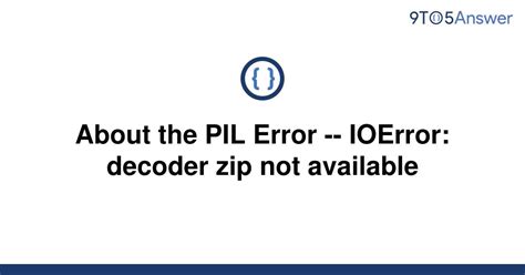 th?q=About The Pil Error    Ioerror: Decoder Zip Not Available - PIL Error: Zip Decoder Unavailable - Troubleshooting Guide