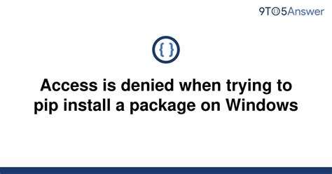 th?q=Access%20Is%20Denied%20When%20Trying%20To%20Pip%20Install%20A%20Package%20On%20Windows - Fix Access Denied Error During PIP Install on Windows