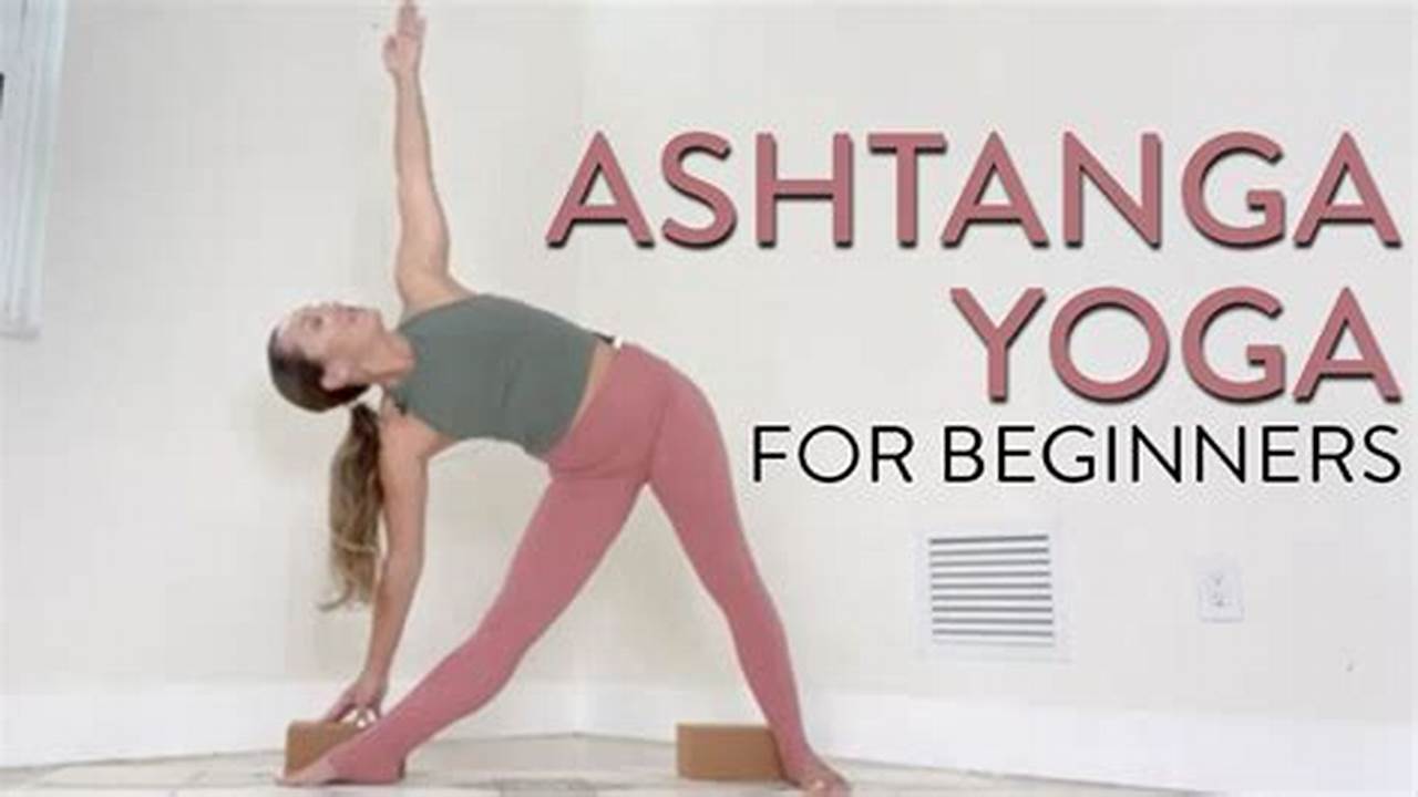 Accessible, Ashtanga Yoga For Beginners