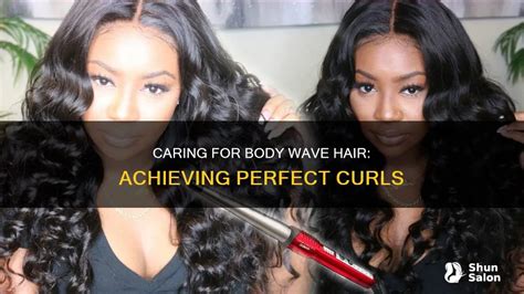 Achieving the Perfect "Body Wave" Curl Pattern