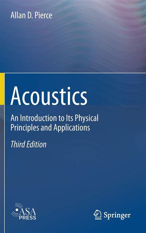 Acoustics: An Introduction To Its Physical Principles And Applications