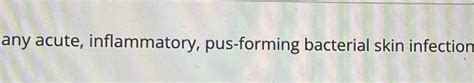 Fighting off a Fiery Outbreak: Understanding Acute Inflammatory Pus Forming Bacterial Skin Infections