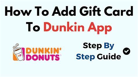 Maximize Your Dunkin Experience: How to Easily Add Gift Cards to the Dunkin App