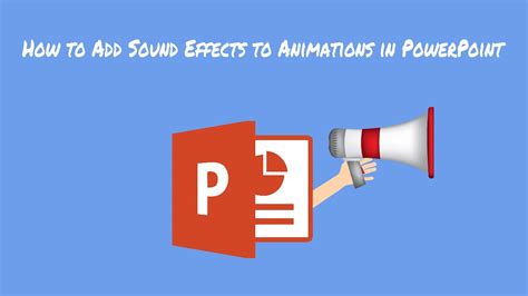 How to Enhance Your Presentation with Sound: Add Sound to Your PowerPoint Animations