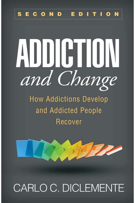Addiction And Change: How Addictions Develop And Addicted People Recover