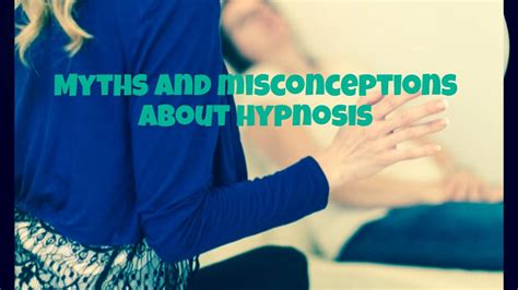 Addressing Common Misconceptions about Hypnosis