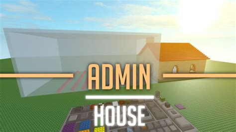 Admin House! - Roblox