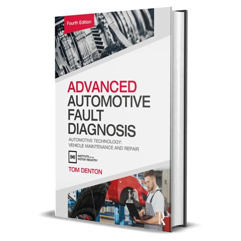 Advanced Automotive Fault Diagnosis: Automotive Technology: Vehicle Maintenance And Repair
