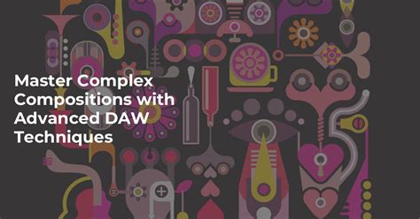 Advanced Concepts: Mastering Complex Compositions