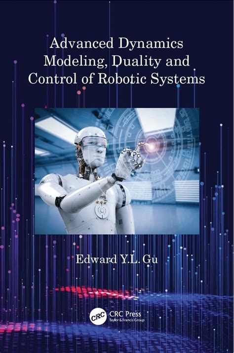 Advanced Dynamics Modeling Duality And Control Of Robotic Systems