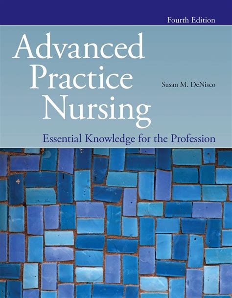 Advanced Practice Nursing: Essential Knowledge For The Profession Highlights