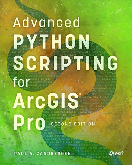 Advanced Python Scripting For ArcGIS Pro Highlights