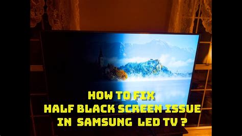 Advanced Solutions for Fixing Samsung TV Half Black Screen