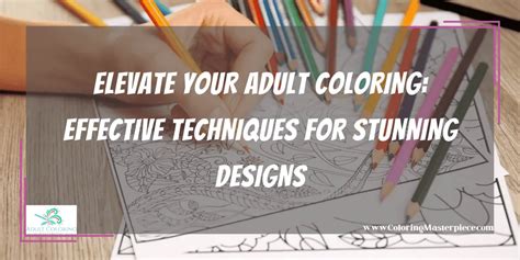 Advanced Techniques to Elevate Your Coloring For Fun