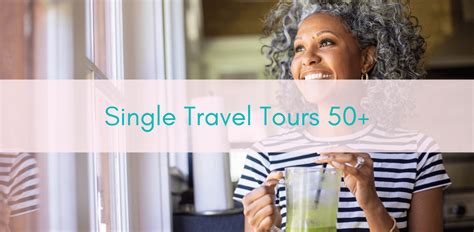Adventure Trips For Singles Over 50