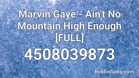 Ain\'t no mountain high - Marvin Gaye Roblox Id - Roblox Music Codes